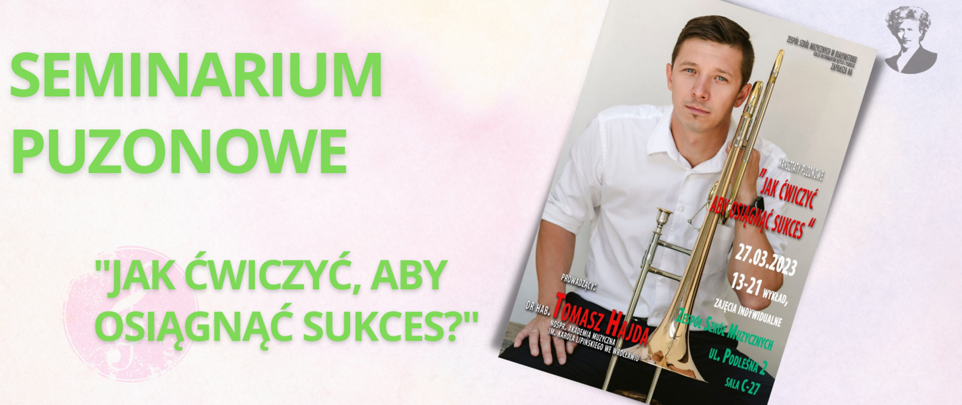 Napis w kolorze zielonym: Seminarium puzonowe, poniżej tytuł "Jak ćwiczyć, aby osiągnąć sukces", po prawej miniatura plakatu i podobizna Paderewskiego.