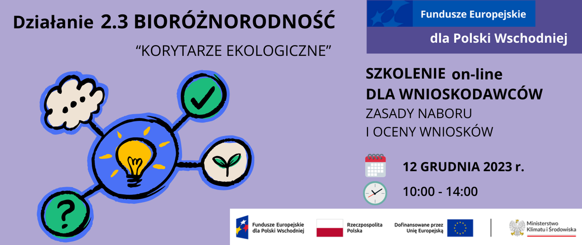 Rysunkowe zaproszenie do uczestnictwa w szkoleniu online dla wnioskodawców działania 2.3 FEPW: Bioróżnorodność, typ projektów: korytarze ekologiczne. Rysunek przedstawia układ 5 małych grafik: w środku zapalona żarówka, od której rozchodzą się na boki: chmurka z wielokropkiem, liść, znaczek zaznaczenia na zielonym tle oraz znak zapytania na zielonym tle. Na dole logotypy unijne.