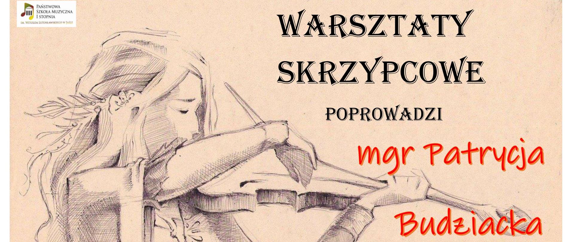 Na jasno beżowym tle narysowane ołowkiem kontury kobiety grającej na skrzypcach. W lewym górnym rogu znajduje się logo szkoły. Z prawej strony od góry napis :
Warsztaty skrzypcowe poprowadzi mgr Patrycja Budziacka
20 marca 3025r
Godzina 12:00
Aula PSM
Zapraszamy