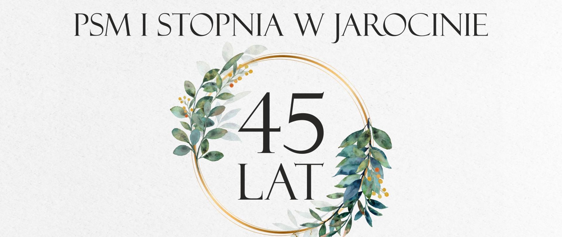  Plansza graficzna prezentująca napis "PSM I stopnia w Jarocinie - 45 lat tradycji"