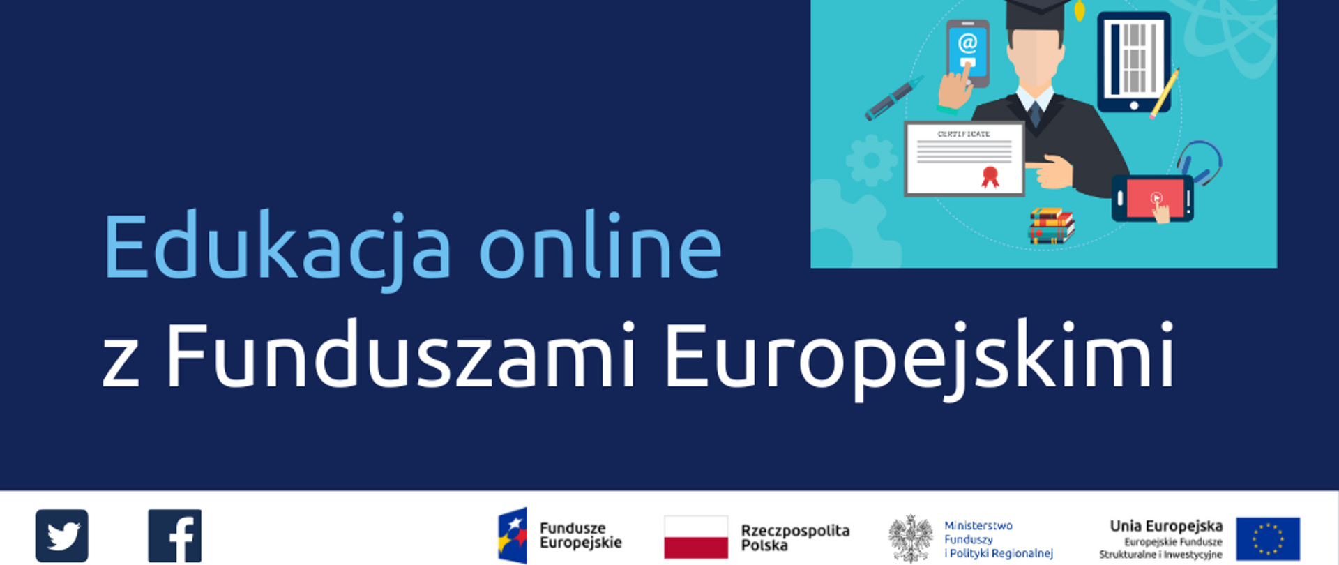 Funduszowy Pakiet Antykryzysowy: edukacja online z Funduszami Europejskimi. Obok ikonka ucznia z długopisem, tabletem, telefonem, dyplomem. Na dole ikonki Facebooka oraz Twittera, logotypy Funduszy Europejskich i Ministerstwa Funduszy i Polityki Regionalnej, flaga Polski.