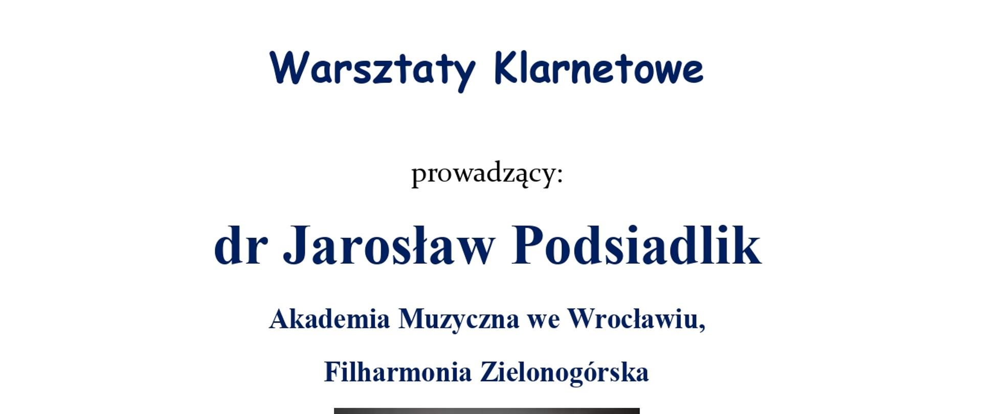 Białe tło, na środku zdjęcie Jarosława Podsiadlika, oraz informacje dotyczące warsztatów klarnetowych