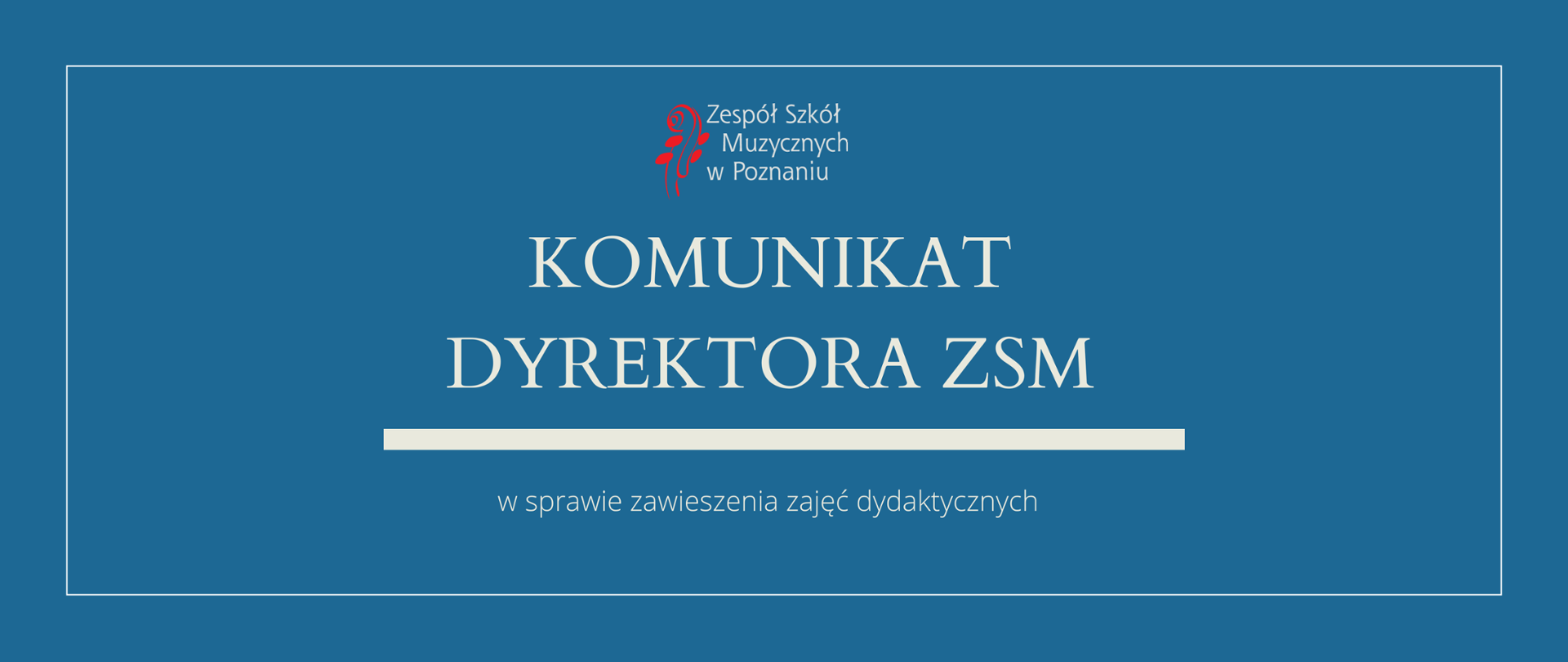 Grafika w morskim odcieniu z logo ZSM i tekstem /"KOMUNIKAT DYREKTORA ZSM"/ poniżej biała gruba linia, niżej tekst /"w sprawie zawieszenia zajęć dydaktycznych"/