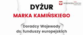 Dyżur Marka Kamińskiego Doradcy Wojewody Lubuskiego ds. funduszy europejskich