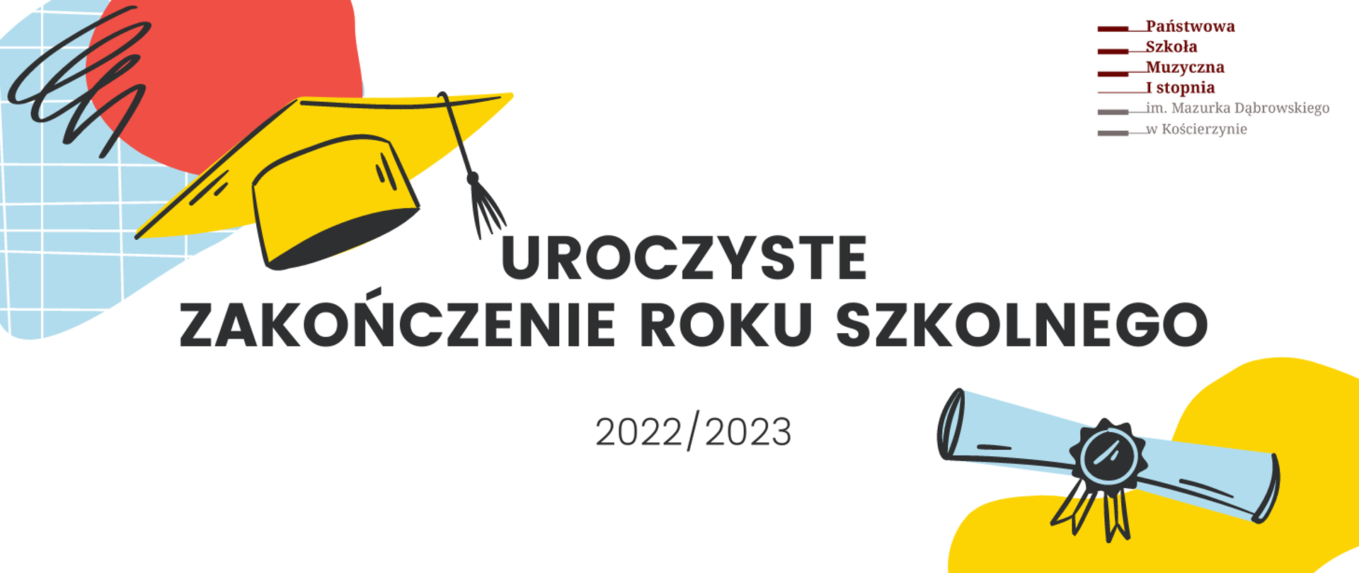 Na białym tle po lewej stronie w górnym rogu żółta czapeczka studencka, po prawej stronie logo szkoły. W centralnej części obrazka czarny napis: uroczyste zakończenie roku szkolnego 2022/2023". W prawym dolnym rogu zwinięty w rulon dyplom.