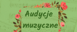 Na zielonym tle napis audycje muzyczne ozdobiony wiosennymi kwiatami