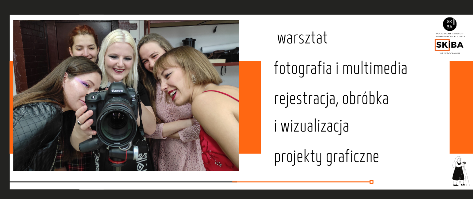 grafika, po lewej stronie zdjęcie, na nim pięć uśmiechających się dziewcząt patrzących w aparat fotograficzny, po prawej stronie pionowo napisy: warsztat, fotografia i multimedia, rejestracja, obróbka i wizualizacja, projekty graficzne