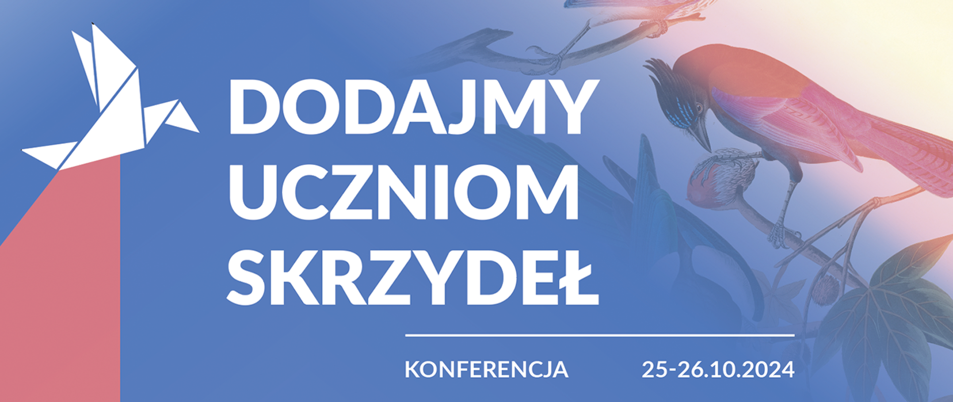Obraz przedstawia baner konferencji Dodajmy uczniom skrzydeł na niebieskim tle z motywami graficznymi ptaków i tekstem "konferencja 25-26.10.2024"