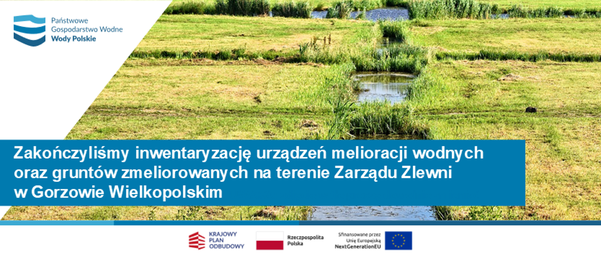 Zakończyliśmy inwentaryzację urządzeń melioracji wodnych oraz gruntów zmeliorowanych na terenie Zarządu Zlewni w Gorzowie Wielkopolskim