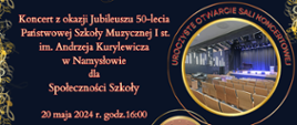 Panorama plakatu z wpisem koncert z okazji jubileuszu 50-lecia Państwowe Szkoły Muzycznej I st. im. Andrzeja Kurylewicza w Namysłowie dla społeczności szkoły 20 maja 2024 godzina 16:00