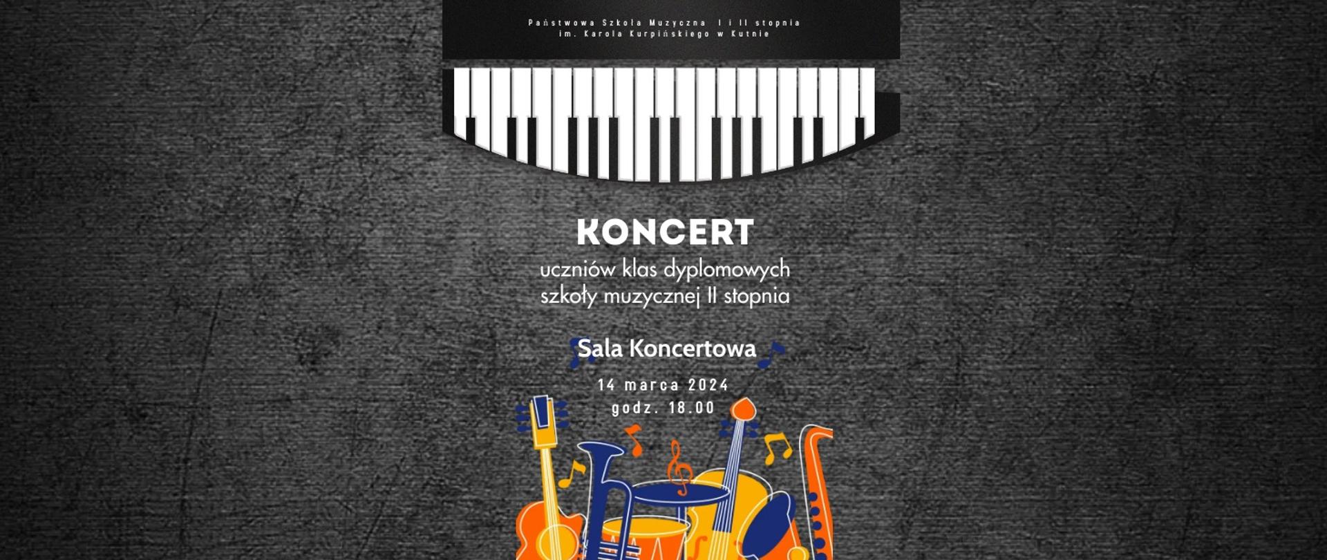 na czarnym tle u góry grafika przedstawiająca klawiaturę fortepianu, poniżej napisy białymi literami koncert uczniów klas dyplomowych szkoły muzycznej II stopnia, sala koncertowa 14 marca 2024, godz. 18.00, niżej kolorowa grafika przedstawiająca instrumenty muzyczne