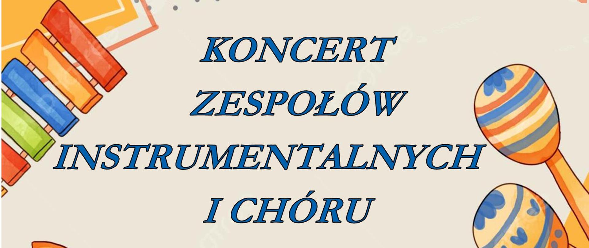 Na jasno niebieskim tle po brzegach kolorowe podobieństwa instrumentów muzycznych. Na środku niebieski napis: Koncert zespołów instrumentalnych i chóru. Pod spodem czarny napis 27 maja 2024 r. (poniedziałek) godz. 17. 30 sala koncertowa