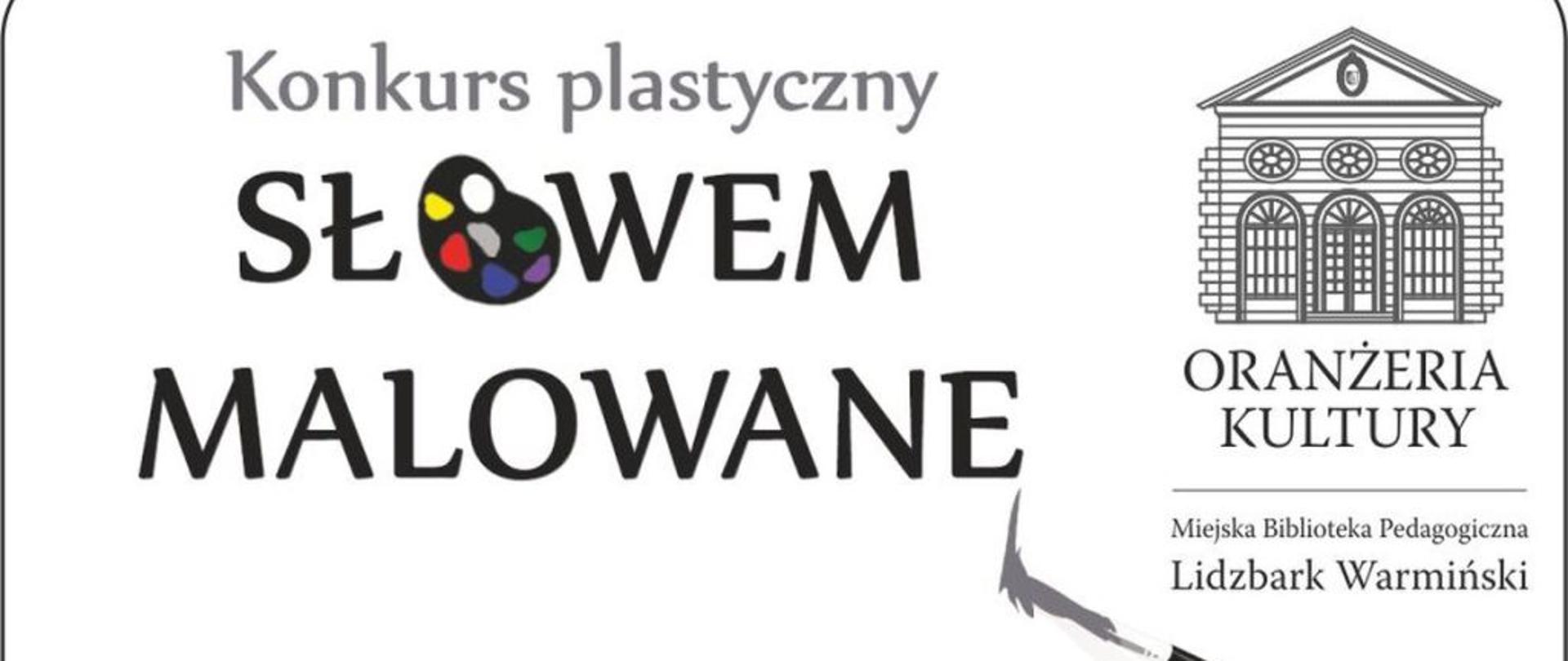 Obraz jest grafiką promocyjną lub logo na jasnym tle, podzieloną wizualnie na dwie główne sekcje.
Sekcja Lewa (Konkurs)
Nagłówek: Tekst "Konkurs plastyczny" (mniejszą, szarą czcionką).
Tytuł główny: Duży, czarny napis "SŁOWEM MALOWANE".
Logo graficzne: Litera "O" w słowie "SŁOWEM" została zastąpiona kołem palety malarskiej z plamami farb w różnych kolorach (żółty, czerwony, niebieski, zielony).
Element dekoracyjny: U dołu, w prawym rogu grafiki, znajduje się rysunek pędzla malarskiego z szarą smugą farby, skierowanego w stronę tekstu.
Sekcja Prawa (Organizator/Miejsce)
Logo instytucji: Czarno-biała, stylizowana grafika przedstawiająca fasadę klasycystycznego budynku z kolumnami i tympanonem.
Nazwa instytucji: Duży, czarny napis "ORANŻERIA KULTURY".
Szczegóły: Mniejszą czcionką pod spodem widnieje napis: "Miejska Biblioteka Pedagogiczna Lidzbark Warmiński".
Podsumowując: Jest to logo Konkursu plastycznego "SŁOWEM MALOWANE" organizowanego przez Oranżerię Kultury (Miejska Biblioteka Pedagogiczna) w Lidzbarku Warmińskim.