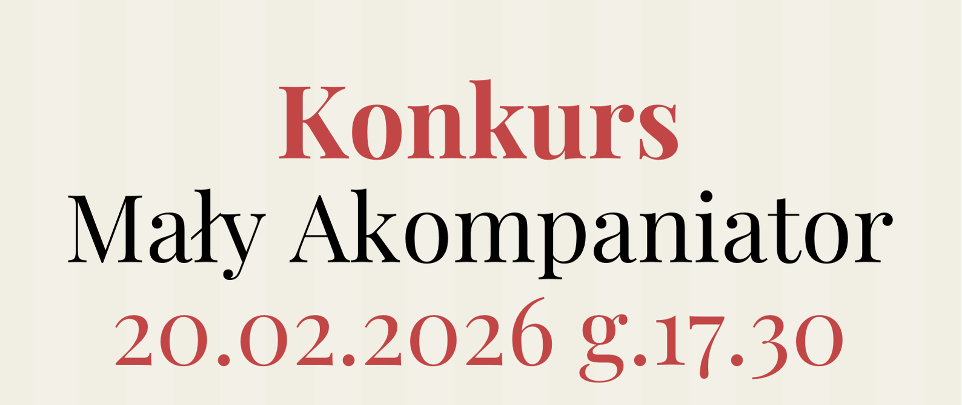 Plakat w kolorach szaro-czerwonym. Na górze widnieje napis: Konkurs Mały Akompaniator 20.02.2026 godz. 17:30 Sala koncertowa. W centralnym punkcie plakatu znajduje się grafika przedstawiająca fortepian z otwartą klapą. Poniżej znajduje się napis: Państwowa Szkoła Muzyczna I st. im. Oskara Kolberga w Warszawie