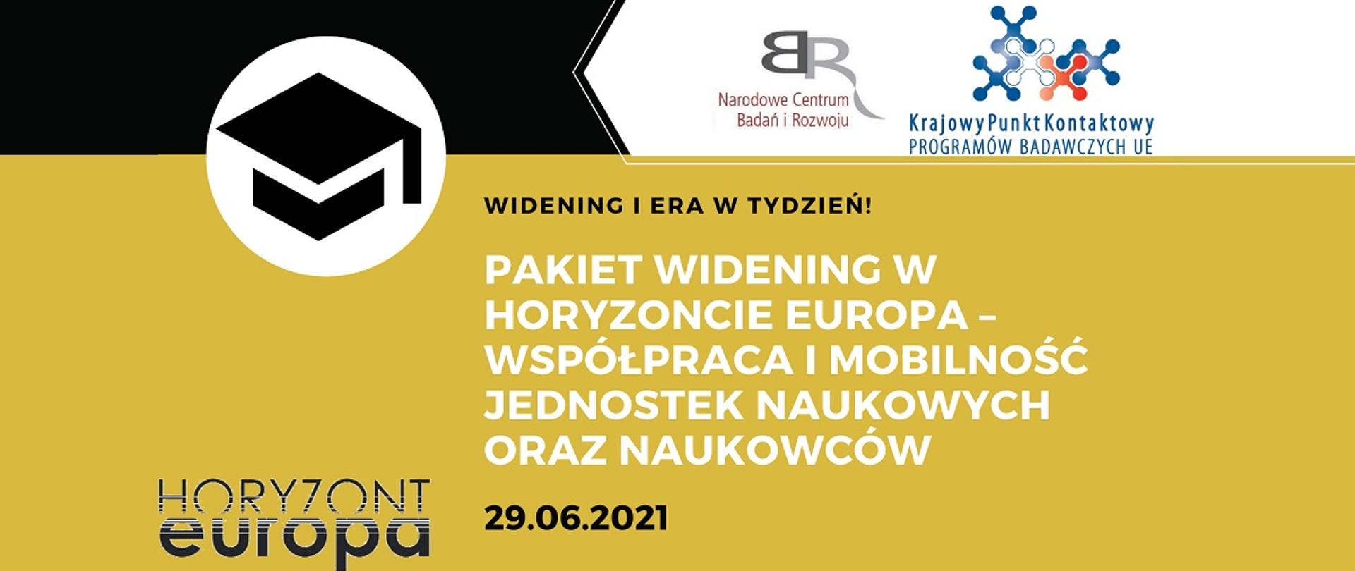 Czarno-biało-złota grafika. W prawym górnym rogu logotyp NCBR i KPK. Na złotym tle czarny napis Widening w Horyzoncie Europa - współpraca i mobilność jednostek naukowych oraz naukowców. Poniżej czarny napis 29.06.2021