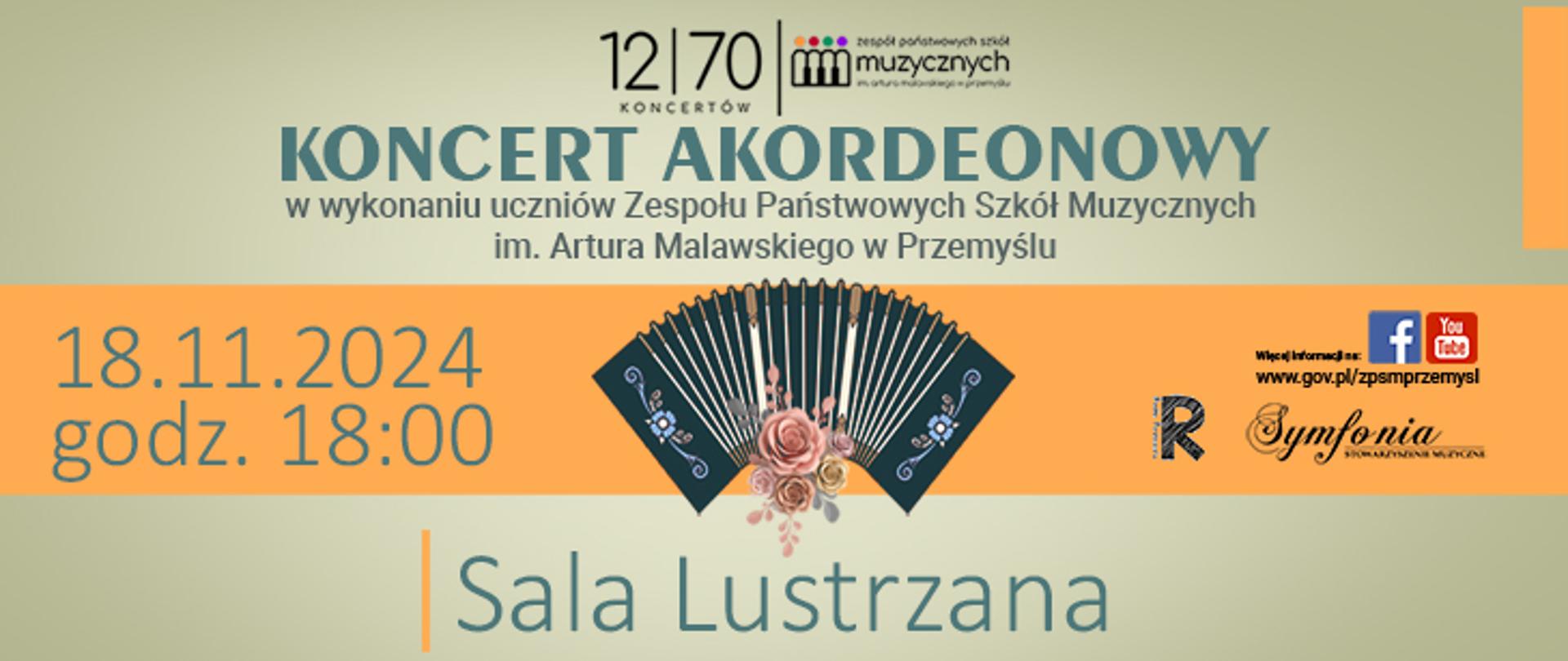 Na szarym tle u góry widnieje logo jubileuszowe szkoły, a pod nim napis: Koncert akordeonowy w wykonaniu uczniów ZPSM w Przemyślu. Poniżej na pomarańczowym pasie w centrum grafiki znajduje się akordeon z ludowymi wzorami. Po lewej znajduje się termin koncertu: 18.11.2024 godz. 18.00, a po prawej loga symfonii, rady rodziców, FB i YT. Na dole widnieje napis: Sala Lustrzana.