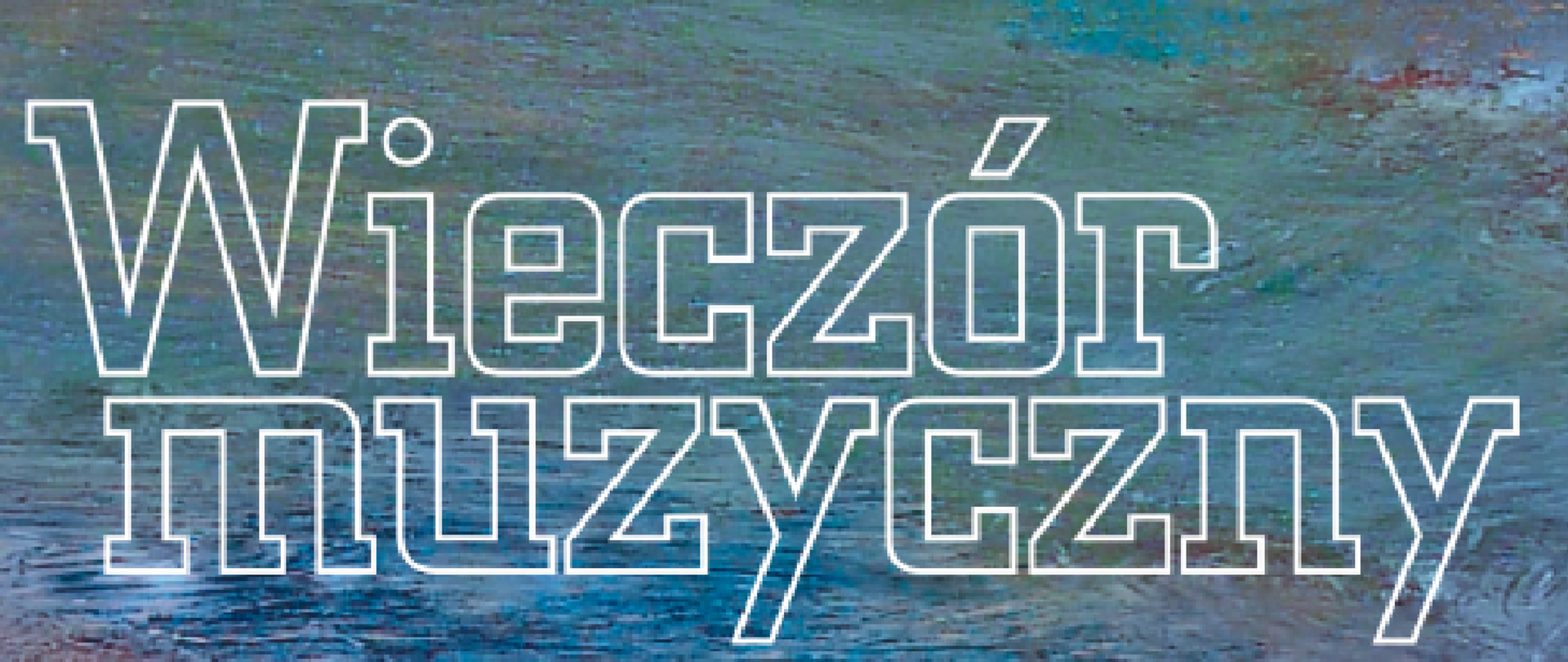 Biały napis Wieczór muzyczny na niebieskim tle.