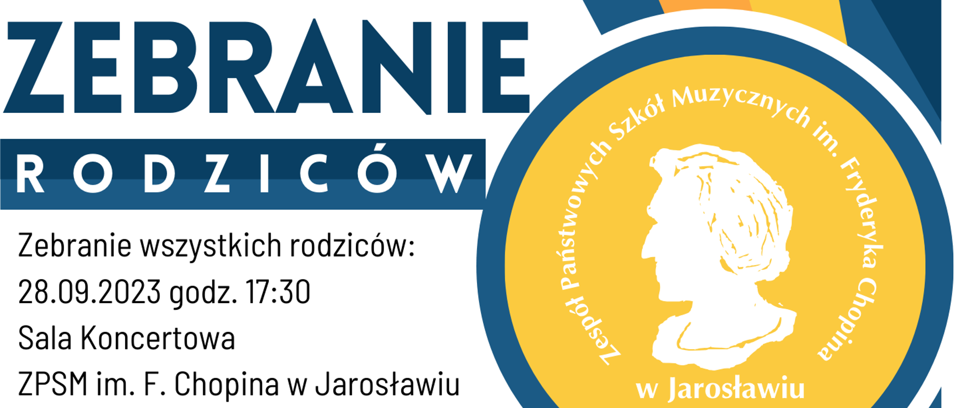 Na białym tle granatowy napisz Zebranie wszystkich rodziców 28.09.2023 godz. 17:30 Sala Koncertowa ZPSM im. F. Chopina w Jarosławiu. Po prawej w okręgu z żółtym tle biały logotyp ZPSM im. F. Chopina w Jarosławiu