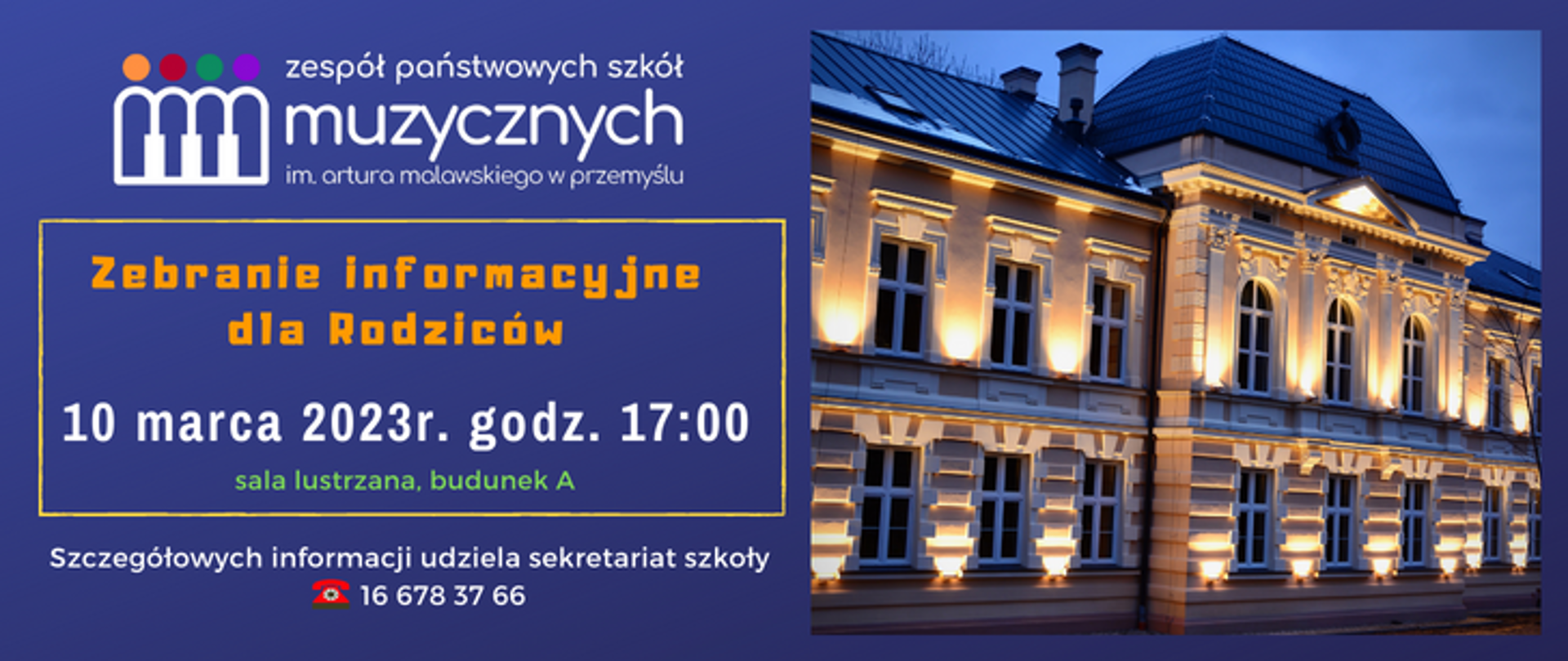 na niebieskim tle po lewej stronie od góry: logo szkoły a pod nim w ramce napis: zebranie informacyjne dla rodziców 10 marca 2023 o godz. 17:00, sala lustrzana, budynek A, szczegółowych informacji udziela sekretariat szkoły, tel 16 678 37 66, po prawej stronie zdjęcie fragmentu budynku szkoły