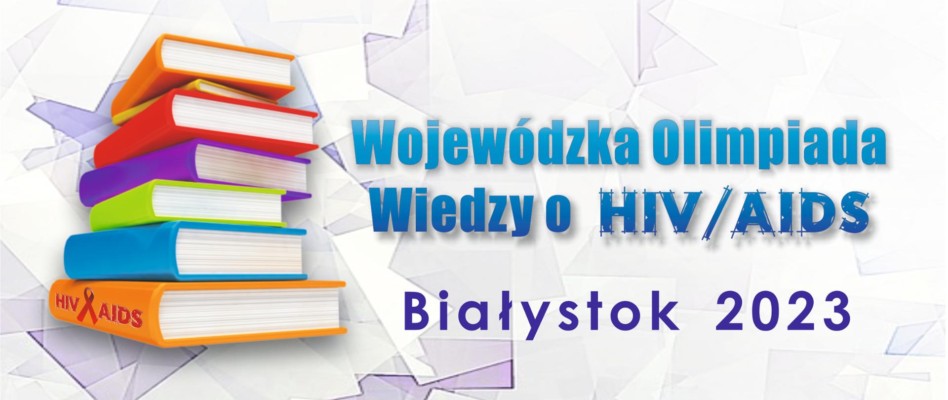 Po lewej stronie stos różnokolorowych książek ułożonych w pionowej kolumnie. Z prawej strony napis Wojewódzka Olimpiada Wiedzy o HIV/AIDS, Białystok 2023