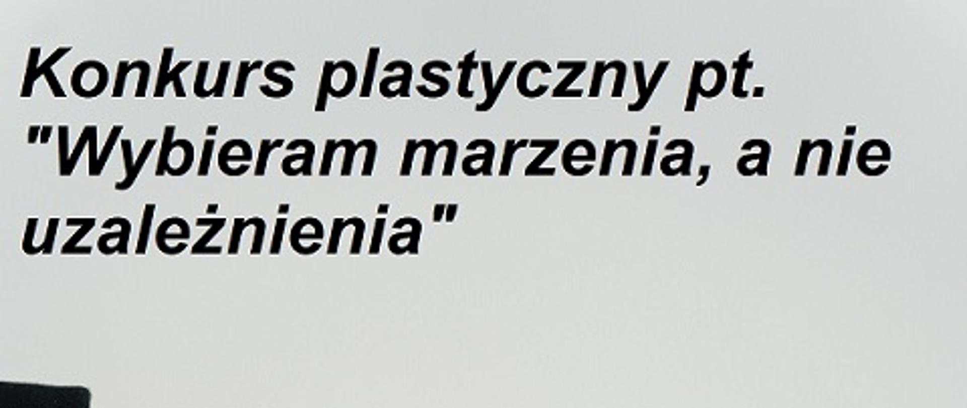 „Wybieram marzenia, a nie uzależnienia”