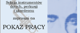 Plakat informujący o pokazie pracy Sekcji instrumentów dętych, perkusji i akordeonu, który odbędzie się 16 marca 2023 roku o godzinie 17:30. Wystąpią uczniowie klas szóstych cyklu sześcioletniego i czwartych cyklu czteroletniego.