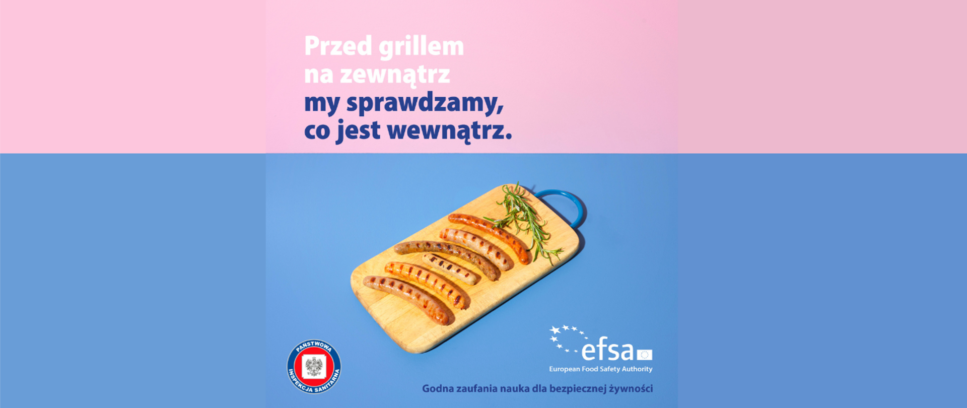 Bezpieczeństwo mięsa - deska do krojenia z ułożonymi kiełbaskami z grill'a, napis : przed grillem na zewnątrz sprawdzamy co jest wewnątrz. Logo EFSA i SANEPID