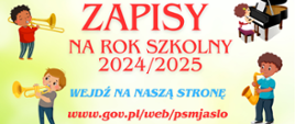 Na plakacie znajduje się logo szkoły w górnej części oraz napis Zapisy na rok szkolny 2024/2025, więcej informacji tel. 13 4464496, www.gov.pl/web/psmjaslo, Kolory stonowane, pastelowe, jasne, grafiki dzieci z instrumentami