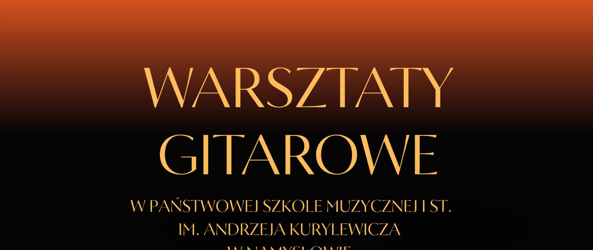 Plakat z ciemnobrązowym tłem. Na górze plakatu widnieje napis warsztaty gitarowe w państwowej szkole muzycznej I st. im. Andrzeja Kurylewicza w Namysłowie 28.10.2026. Pod spodem jest zdjęcie prowadzącej z gitarą Anny Pietrzak. Na samym dole w lewym górnym rogu znajduje się logo szkoły.