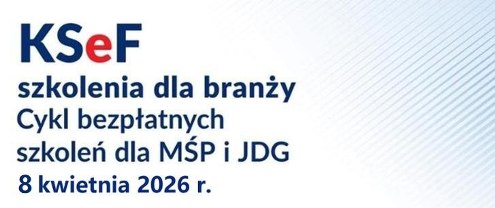 KSeF szkolenia dla branży. Cykl bezpłatnych szkoleń dla MŚPi JDG. 8 kwietnia 2026 r.