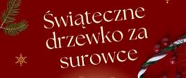 Napis Świąteczne drzewko za surowce na czerwonym tle