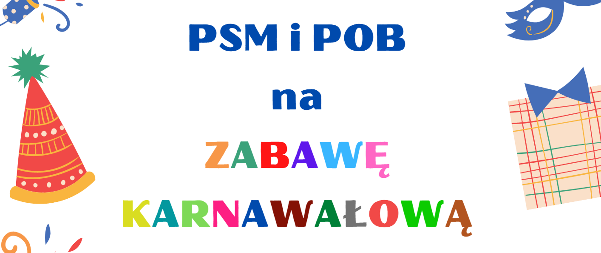 Plakat przedstawia informacje dot. Zabawy karnawałowej, która odbędzie się 17 lutego o godz. 16:00. Wokół tekstu znajdują się kolorowe grafiki związane z zabawą.