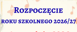 Zdjęcie zawiera niebieski napis na jasnożółtym tle Rozpoczęcie roku szkolnego 2026/27