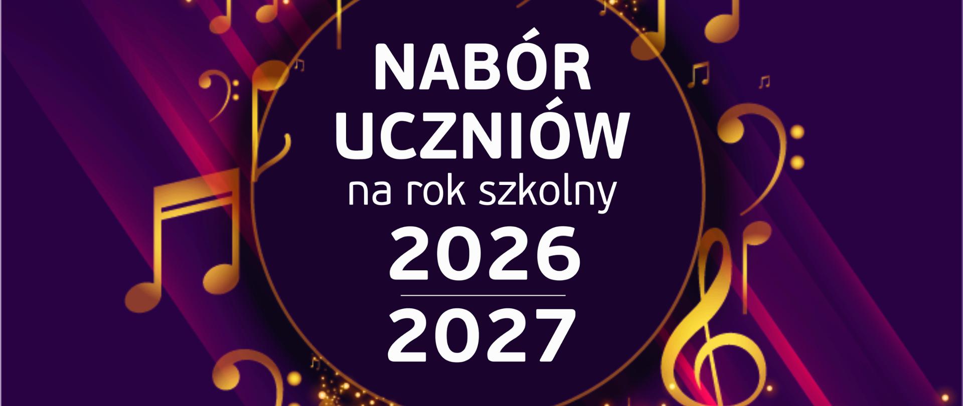 Plakat z informacją - Państwowa Szkoła Muzyczna II st. w Dębicy ogłasza nabór uczniów na rok szkolny 2026/2027, tło plakatu fioletowe, napisy białe, napis nabór uczniów na rok szkolny 2025/2026 umieszczono w kole otoczonym złotymi nutami