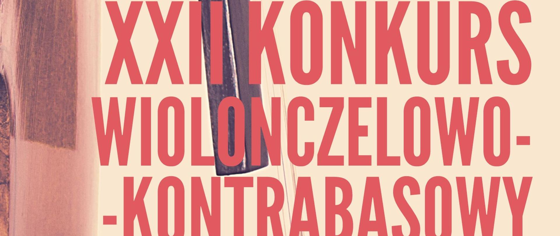 plakat przedstawia grafikę wiolonczeli w tle, na którym widnieją podstawowe informacje o XXII konkursie wiolonczelowo- kontrabasowym