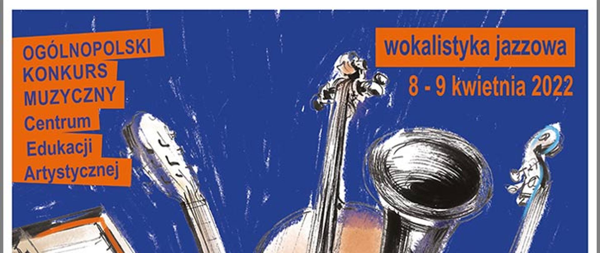 Afisz - z napisem Ogólnopolski Konkurs Muzyczny Centrum Edukacji Artystycznej w kategorii Wokalistyka Jazzowa, 8,9 kwietnia 2022, w tle różne instrumenty