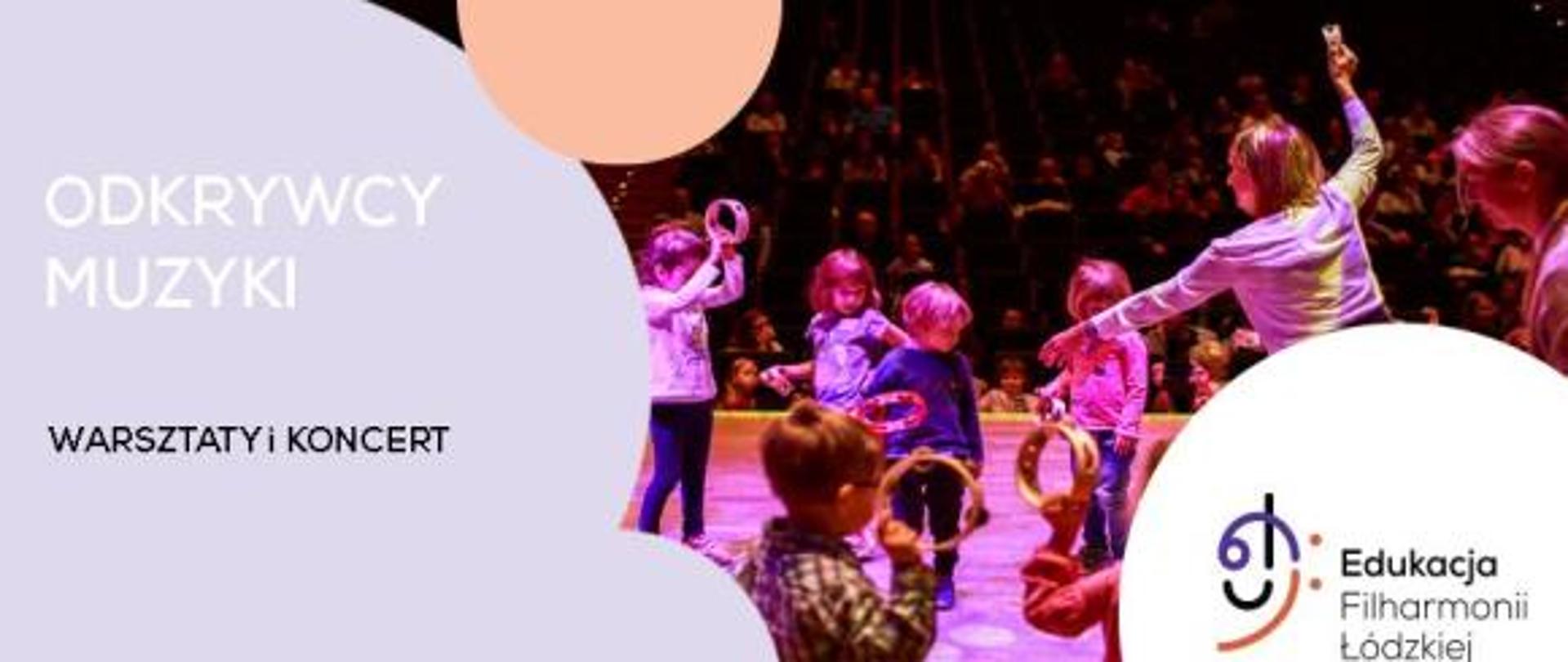Baner o treści: Odkrywcy Muzyki, warsztaty i koncert, Edukacja Filharmonii Łudzkiej