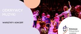 Baner o treści: Odkrywcy Muzyki, warsztaty i koncert, Edukacja Filharmonii Łudzkiej