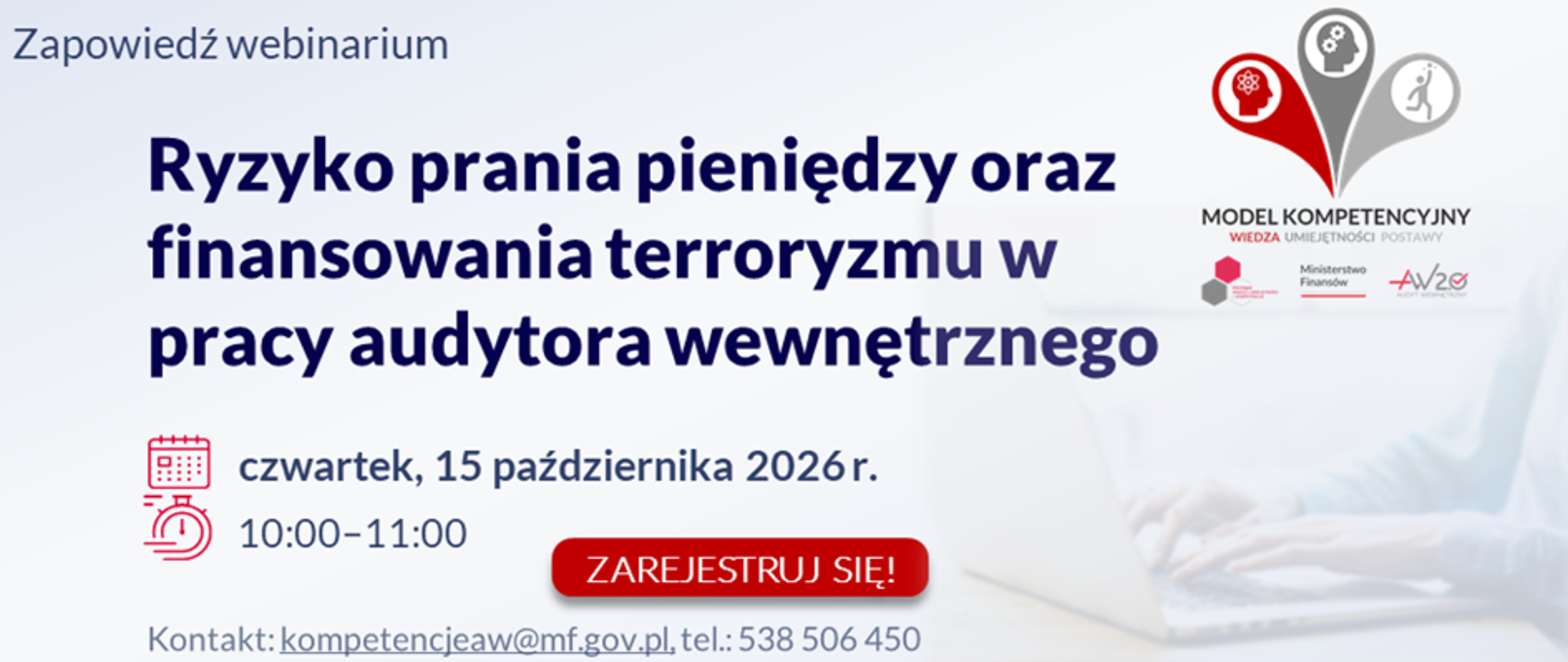 Zapowiedź webinarium: „Ryzyko prania pieniędzy oraz finansowania terroryzmu w pracy audytora wewnętrznego”
czwartek, 15 października 2026 r. w godzinach od 10:00 do 11:00.
Kontakt: kompetencjeaw@mf.gov.pl, tel.: 538 506 450