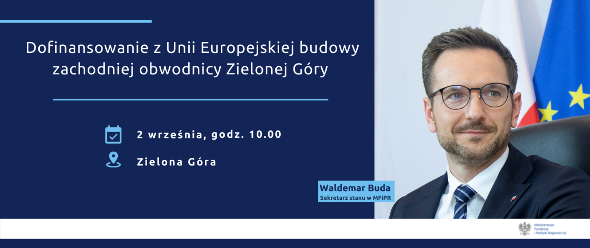 Na grafice zdjęcie wiceministra Waldemara Budy oraz tekst: "Dofinansowanie z Unii Europejskiej budowy zachodniej obwodnicy Zielonej Góry. 2 września, godz. 10.00, Zielona Góra".