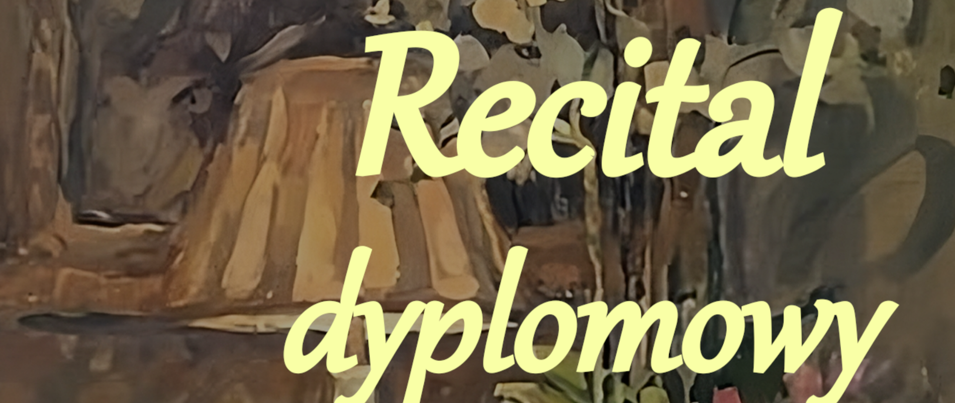 
Plakat ma orientację pionową i jest utrzymany w stonowanych, ciemnych barwach, głównie brązach i zieleniach, z jasnymi, wyróżniającymi się napisami. Tłem plakatu jest obraz przedstawiający fortepian, prawdopodobnie w sali koncertowej lub pracowni. Instrument jest widoczny z przodu i nieco z boku, z otwartą klapą. Obraz fortepianu ma miękkie, malarskie pociągnięcia pędzla, nie jest to realistyczne zdjęcie, a raczej artystyczna impresja. W górnej części plakatu, dużymi, jasnożółtymi, lekko pochylonymi literami napisano "Recital dyplomowy". Poniżej, nieco mniejszą czcionką, również w kolorze jasnożółtym, znajduje się informacja o wykonawcy: "Antoniego Szewczyka z klasy fortepianu mgr. Macieja Kiełpińskiego". W środkowej części plakatu dominuje malowany fortepian, którego klawiatura i część pudła rezonansowego są wyraźnie widoczne. W lewej dolnej części plakatu, jasnożółtymi literami, wymieniono kompozytorów, których utwory znajdą się w programie recitalu: "W programie: J. S. Bach L. van Beethoven F. Chopin A. Ginastera" Na samym dole plakatu, dużą, wyraźną czcionką, również w kolorze jasnożółtym, podano najważniejsze informacje o wydarzeniu: "16 czerwca 2025 roku, godz. 17.00 Sala koncertowa PSM w Nowym Targu" Całość plakatu ma elegancki, artystyczny charakter, a jasne napisy kontrastują z ciemnym tłem, zapewniając czytelność.