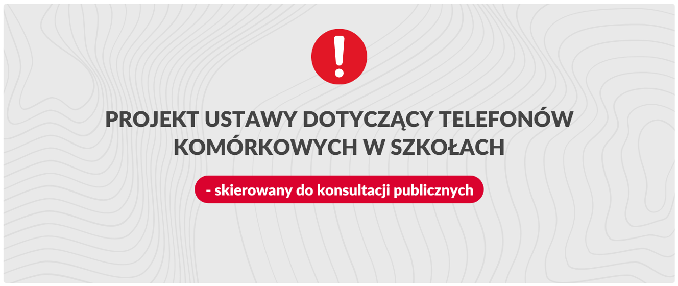 Konsultacje publiczne w sprawie projektu ustawy o zakazie korzystania z telefonów w publicznych szkołach podstawowych