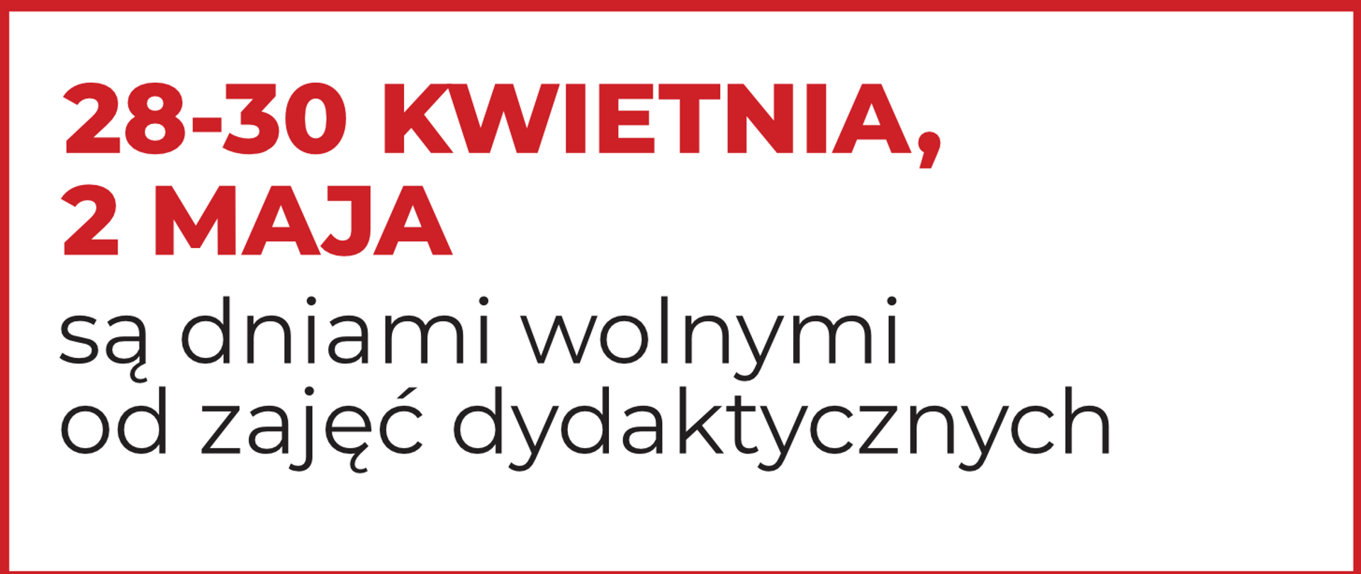 komunikat na białym tle: 28-30 kwietnia, 2 maja są dniami wolnymi od zajęć dydaktycznych