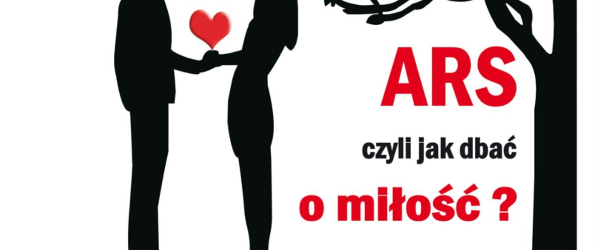 Zdjęcie przedstawia parę zakochanych z trzymającym sercem, po lewej stronie stoi drzewo z napisem ARS czyli jak dbać o miłość?