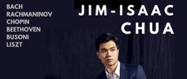 Plakat przedstawiający artystę Jim-Isaac_Chua oraz informacje na temat recitalu fortepianowego w dniu 7.03.2023 godz.18.00