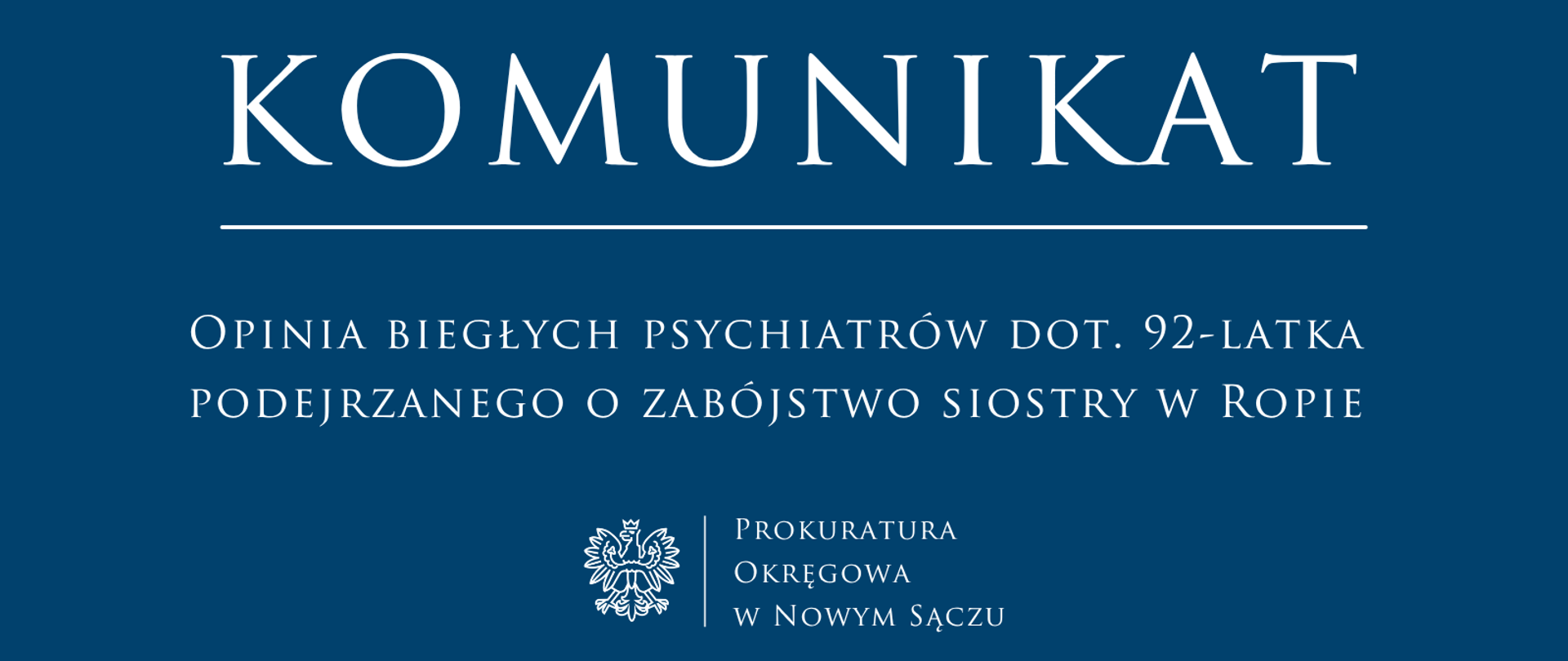 KOMUNIKAT RZECZNIKA PRASOWEGO:
Opinia biegłych psychiatrów dot. 92-latka podejrzanego o zabójstwo siostry w Ropie