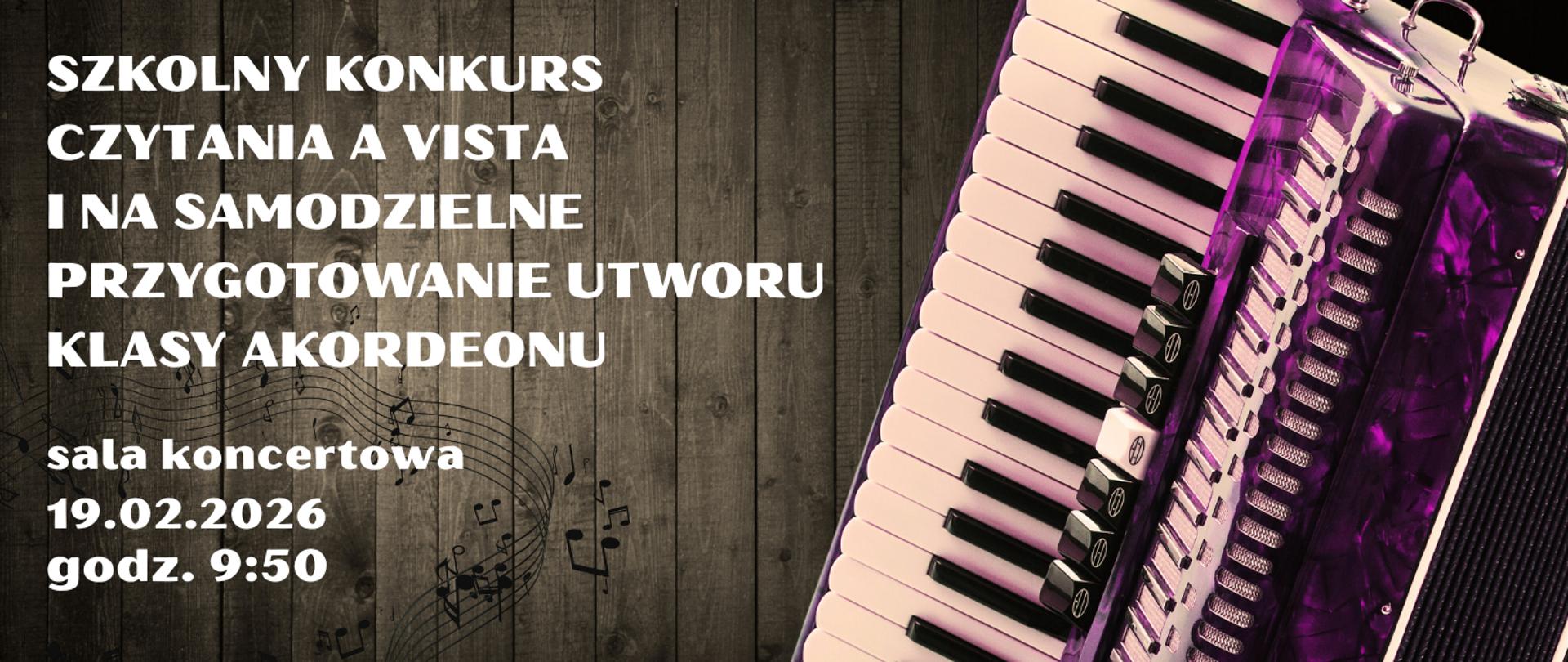 Na ciemny tle z drewnianych desek akordeon oraz informacja: Szkolny konkurs czytania a vista i na samodzielnie przygotowany utwór klasy akordeonu 19.02.2026r. godz. 9.50