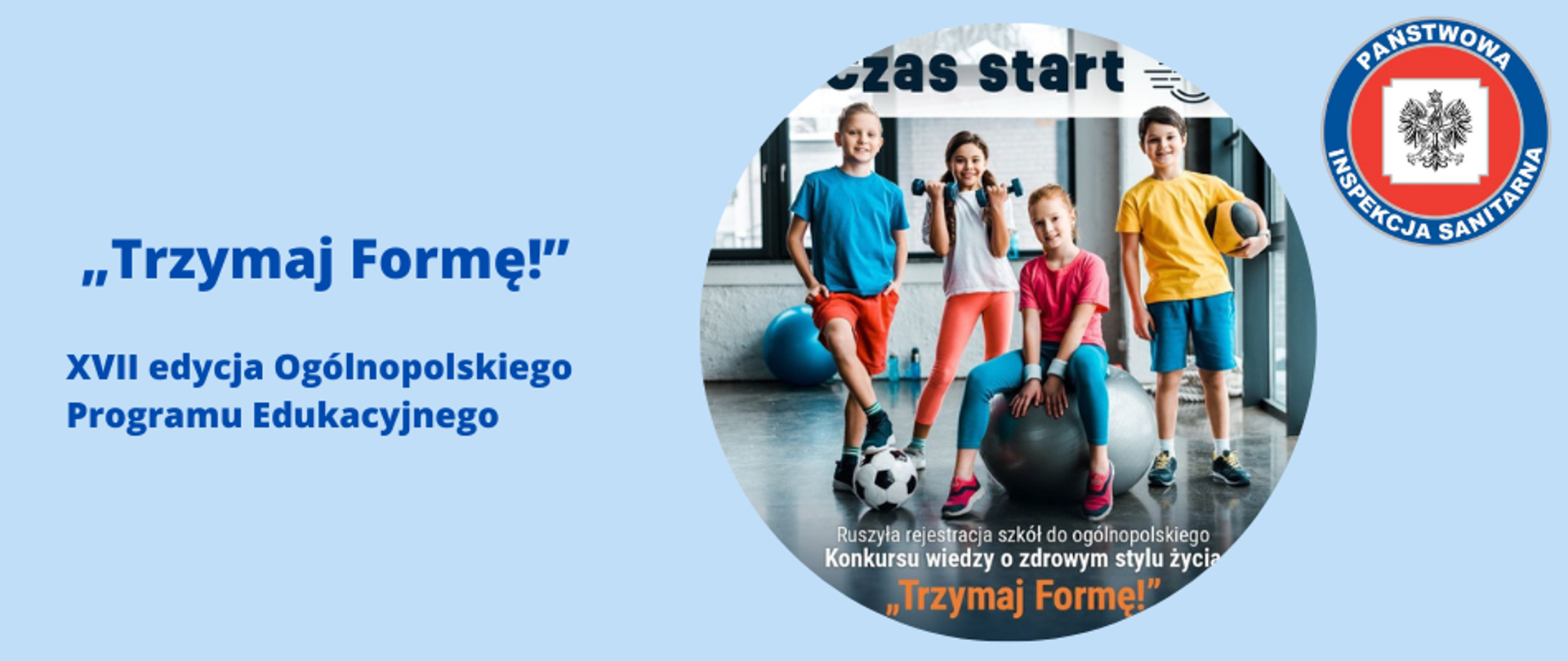  Zdjęcie przedstawia tytuł: „Trzymaj Formę!” - XVII edycja Ogólnopolskiego Programu Edukacyjnego -logo . Na środku okrągłe zdjęcie dzieci z lekkimi przedmiotami do ćwiczeń. W górnym prawym rogu logo Państwowej Inspekcji Sanitarnej