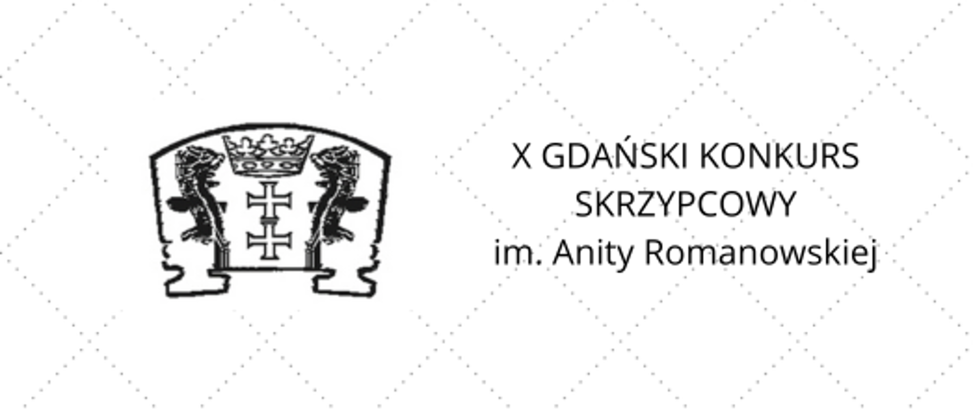 na tle w linie przecinające się w romby widnieje logo konkursu: obramowanie w formie podstawka skrzypcowego i wewnątrz dwie główki skrzypiec po obu stronach symbolu Gdańska oraz napis: X Gdański Konkurs skrzypcowy im. Anity Romanowskiej