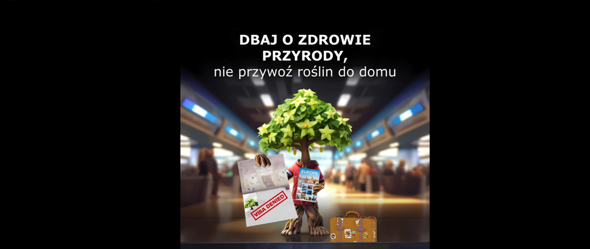 Ilustracja rośliny symbolizująca ochronę przyrody z tekstem : Dbaj o zdrowie przyrody, nie przywoź roślin do domu